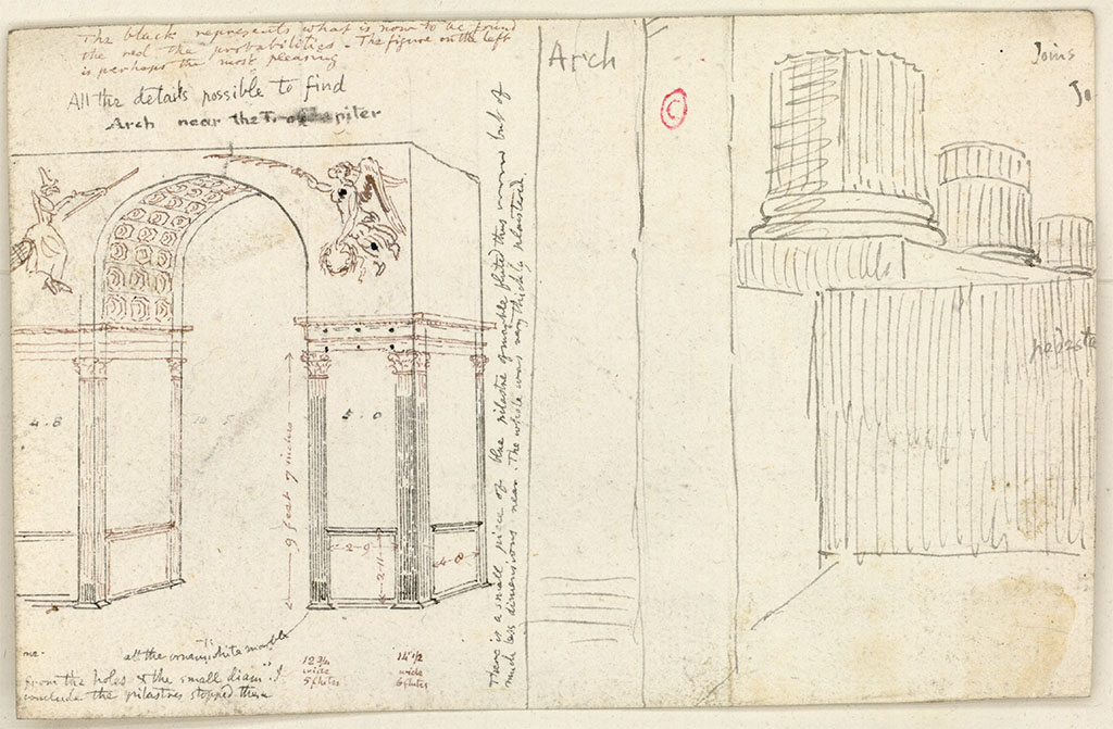 Arch of Augustus, on west side of Temple of Jupiter. c.1819 sketch by W. Gell.

On the left drawing:
Top notes: The black represents what is now to be found, the red the probabilities. The figure on the left is perhaps the most pleasing.
All the details possible to find.
Arch near the T. of Jupiter.
Sideways centre notes: There is a small piece of the blue pilastre of marble fluted thus[drawing] but of much less dimensions near. The whole was very thickly plastered.
Bottom notes: All the ornam. white marble.
From the holes and the small diam. I conclude the pilastres stopped there.
12 3/4 wide 5 flutes. 14 1/2 wide 6 flutes.

On the right drawing: 
Arch. Joins. Pedestal.

See Gell W & Gandy, J.P: Pompeii published 1819 [Dessins publiés dans l'ouvrage de Sir William Gell et John P. Gandy, Pompeiana: the topography, edifices and ornaments of Pompei, 1817-1819], p. 52/158.
See book in Bibliothèque de l'Institut National d'Histoire de l'Art [France], collections Jacques Doucet Gell Dessins 1817-1819
Use Etalab Open Licence ou Etalab Licence Ouverte
